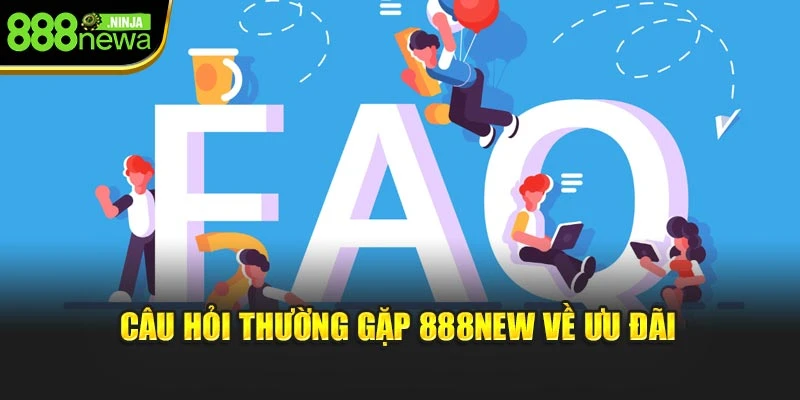Câu hỏi thường gặp 888NEW về ưu đãi