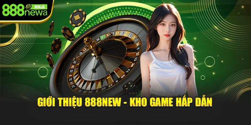 Giới thiệu 888NEW - Kho game hấp dẫn