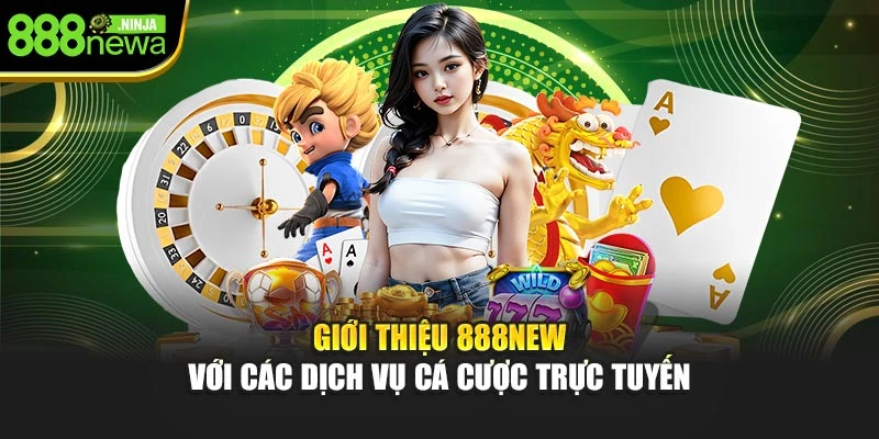 Giới thiệu 888NEW với các dịch vụ cá cược trực tuyến