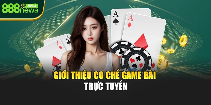 Giới thiệu cơ chế game bài trực tuyến