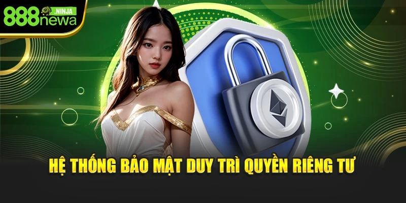 Hệ thống bảo mật duy trì quyền riêng tư