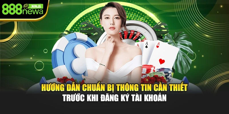 Hướng dẫn chuẩn bị thông tin cần thiết trước khi đăng ký tài khoản