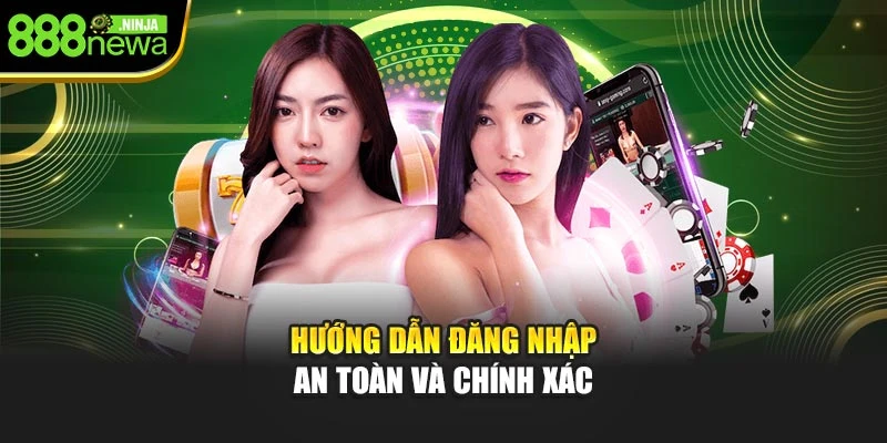 Hướng dẫn đăng nhập an toàn và chính xác