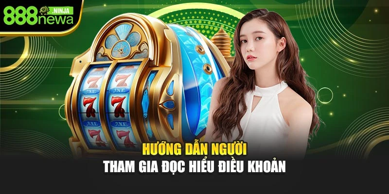 Hướng dẫn người tham gia đọc hiểu điều khoản