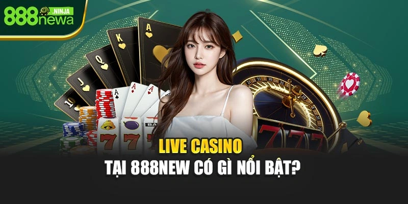 Live Casino tại 888NEW có gì nổi bật