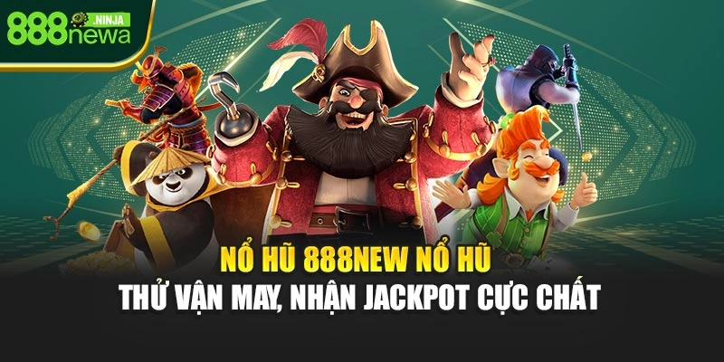 Nổ Hũ 888NEW – Thử Vận May, Nhận Jackpot Cực Chất